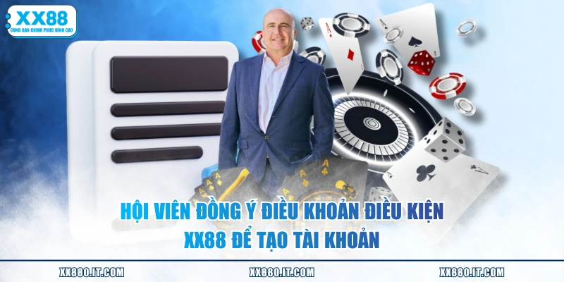 Hội viên đồng ý điều khoản điều kiện XX88 để tạo tài khoản