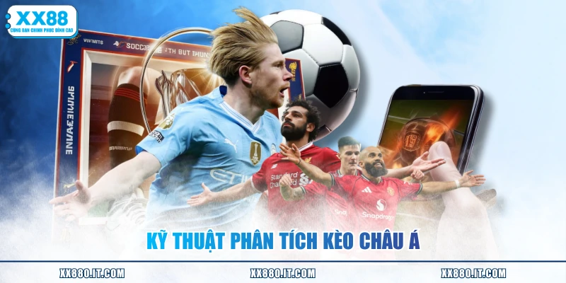 Kỹ thuật phân tích kèo Châu Á