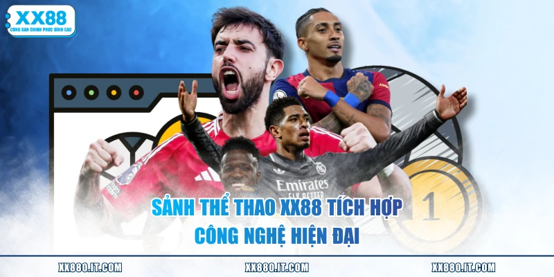 Sảnh thể thao XX88 tích hợp công nghệ hiện đại